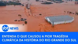 Entenda o que causou a pior tragédia climática da história do Rio Grande do Sul [upl. by Dnalon733]