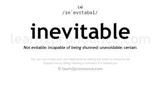 Pronunciation of Inevitable  Definition of Inevitable [upl. by Egiaf207]