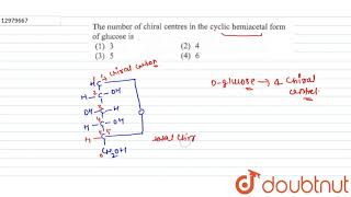 The number of chiral centres in the cyclic hemiacetal form of glucose is [upl. by Lehcer]