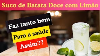 Suco de batata doce com limão Surpreendentes benefícios para a saúde [upl. by Ardiek]