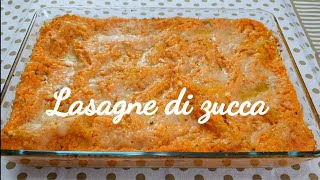 LASAGNE DI ZUCCA RICETTA BUONISSIMA E DELICATA [upl. by Kellyann]