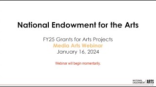 FY 2025 Grants for Arts Projects Application Guidelines Webinar for Media Arts Applicants [upl. by Alaehcim]