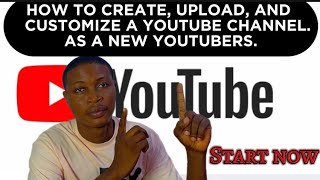 HOW TO CREATE AND CUSTOMIZE YOUR YOUTUBE CHANNEL FROM START TO ENDFILM AND UPLOAD YOUR VIDEO HERE [upl. by Hibben]