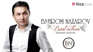 Bahrom Nazarov  Baxt uchun nomli konsert dasturi 2016 [upl. by Aliahs]