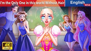 The princess Without Hair 😓 Bedtime Stories🌛 Fairy Tales in English WOAFairyTalesEnglish [upl. by Aztiraj]