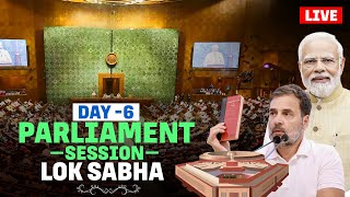 Live Day 6th of Lok Sabha Parliament Session  Rahul Gandhi  PM Modi [upl. by Barthel725]