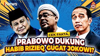 Benarkah Narasi Prabowo Dukung Habib Rizieq Gugat Jokowi Cek Faktanya [upl. by Obnukotalo872]