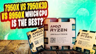 Whats The BEST CPU 7950x vs 7950X3D vs 9950x [upl. by Stewardson]