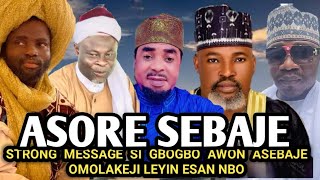 Asore Sebaje  STRONG MESSAGE SI GBOGBO AWON ASEBAJE OMOLAKEJI LEYIN ESAN NBO  Sheikh Hamad Labeeb [upl. by Amle]