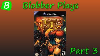 Blobber Plays  Darkened Skye  Part 3 [upl. by Nottap]