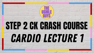 USMLE Guys Step 2 CK Crash Course Cardio Lecture 1 [upl. by Samuelson964]