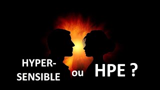 Êtesvous HPE ou hypersensible ou les 2  Haut Potentiel Emotionnel et hypersensibilité [upl. by Kaliski87]