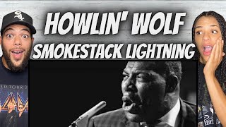 WE DIG IT FIRST TIME HEARING Howlin Wolf  Smokestack Lightnin REACTION [upl. by Wilkie]