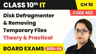 Disk Defragmenter amp Removing Temporary Files  Class 10 Information Technology Ch 3 Code 402 [upl. by Ahsienet]