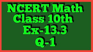 Ex133 Q1  Chapter 13  NCERT  Class 10th Math [upl. by Adiol]