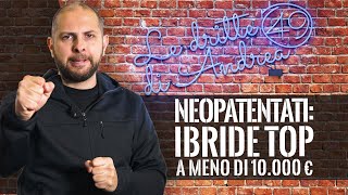 Neopatentati AUTO IBRIDE TOP a meno di 10000 euro [upl. by Benito]