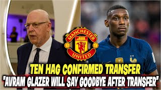 Ten Hag Confirmed Transfer  quotAvram Glazer Will Say Goodbye After Transfer quot l MAN UNITED [upl. by Huebner72]