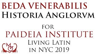 Beda Venerabilis Historia Ecclesiastica Gentis Anglorum  for Paideias Living Latin in NYC 2019 [upl. by Brand]