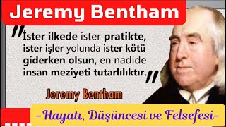 Jeremy Bentham Hayatı Düşüncesi ve Felsefesi jeremybentham bentham [upl. by Neerhtak]