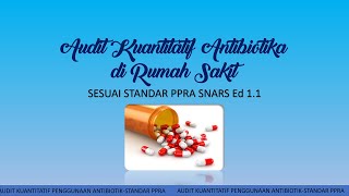 AUDIT KUANTITATIF ANTIBIOTIK SESUAI STANDAR PPRA SNARS 11 [upl. by Annaiviv804]