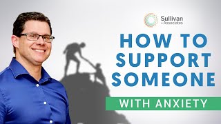 How To Support A Loved One Who’s Struggling With Anxiety [upl. by Beale]