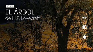 EL ÁRBOL  HP Lovecraft  Audiolibro narrado [upl. by Jeff]