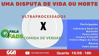 Ultraprocessados versus comida de verdade uma disputa de vida ou morte  FALA FADS 15052024 [upl. by Rehttam]