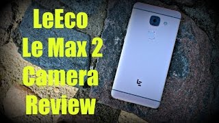 LeEco Le Max 2 Camera Review indepth [upl. by Tesil391]