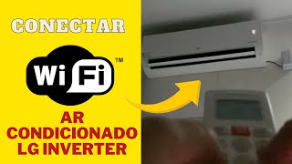 Conectando WIFI no AR CONDICIONADO LG INVERTER passo a passo Aplicativo LG THINQ [upl. by Hgielrebma]