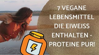 7 vegane Lebensmittel die Eiweiß enthalten  Proteine für Veganer und Rohköstler [upl. by Kyne]