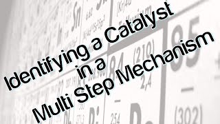 Identifying a catalyst in a multi step mechanism [upl. by Purington]