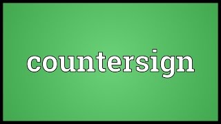 Countersign Meaning [upl. by Pathe]