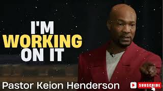 Pastor Keion Henderson  Im Working On It [upl. by Enialed]