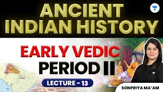 ANCIENT INDIAN  HISTORY  Early Vedic Period  Part 2  Lecture  13  Sonpriya Meena [upl. by Akel]