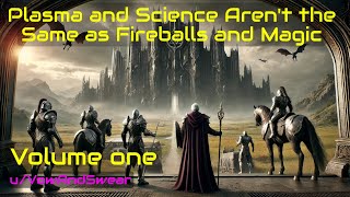 HFY Fantasy Plasma and science arent the same as fireballs and magic The Compete Story [upl. by Norrie250]