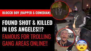 Blocck Boy Rapper amp Internet Comedian Found Shot amp Killed in Los Angeles Known For Trolling Hoods [upl. by Buskus]