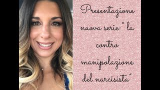 Presentazione nuova serie quotla contro manipolazione del narcisistaquot [upl. by Ainevuol]