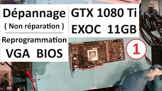 Dépannage  GTX1080Ti EXOC 11GB de RAM Et reprogrammation VGA BIOS Partie 1 [upl. by Hamel]