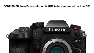 Confirmed Panasonic will announce the new Lumix GH7 on June 5 [upl. by Farris]