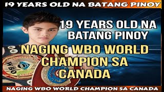 June 12 2024 l 19 years old na batang Pinoy naging WBO World Champion sa Canada [upl. by Donica]