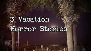 3 Allegedly True Scary VacationTrip Horror Stories [upl. by Winshell]