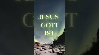 Jesus ist Gott dreieinigkeit Trinität [upl. by Acinoev564]