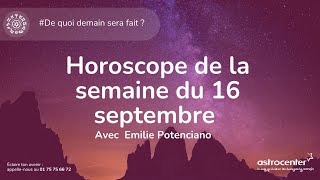 Horoscope de la semaine du 16 septembre astrologie [upl. by Ellehsor459]