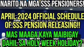 ALL SSS PENSIONERS APRIL 2024 OFFICIAL SCHEDULE OF PENSION RELEASE MAS MAAGA DAHIL SA HOLY WEEK [upl. by Mattland]