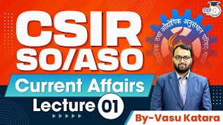 CSIR SOASO Exam Complete Current Affairs  Lecture 1  StudyIQ IAS [upl. by Atahs309]