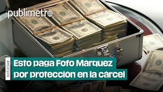 Fofo Márquez revela la suma de dinero que paga por protección en prisión [upl. by Nicolette]