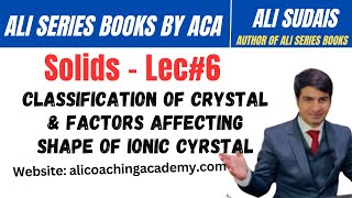 MDCAT I Solids Unit 5  Lec6 classification of Crystal amp Factors  Prof Ali Sudais  Ali Series [upl. by Selrahcnhoj]