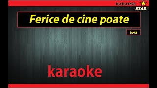 Ferice de cine poate karaoke HORA versuri in descriere [upl. by Raymund]