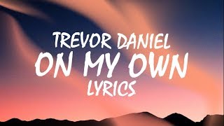 Trevor Daniel  On My Own Lyrics [upl. by Nahshun310]