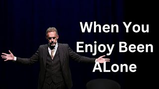 WHEN YOU ENJOY BEING ALONE Jordan Peterson Insight [upl. by Mickey]